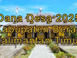 Penyaluran Anggaran Dana Desa 2025 Kabupaten Berau Kalimatan Timur